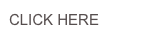 CLICK HERE